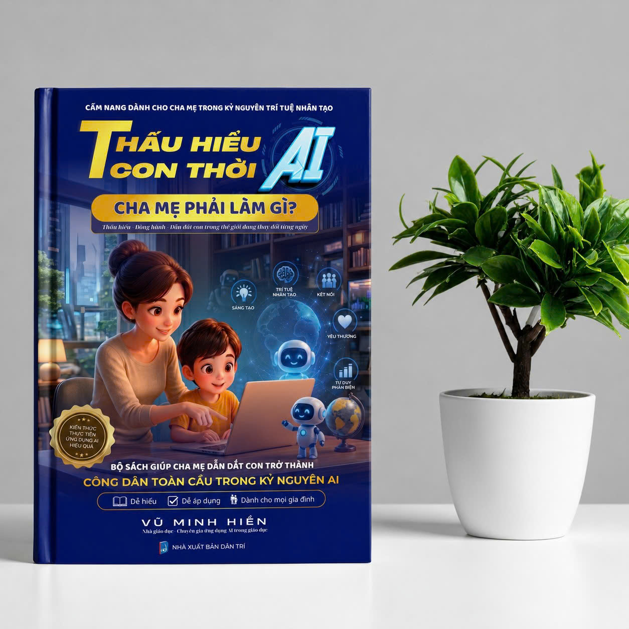 Bìa sách Thấu Hiểu Con Thời AI – Cha Mẹ Phải Làm Gì? tác giả Vũ Minh Hiền